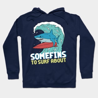 Somefins to Surf About Hoodie